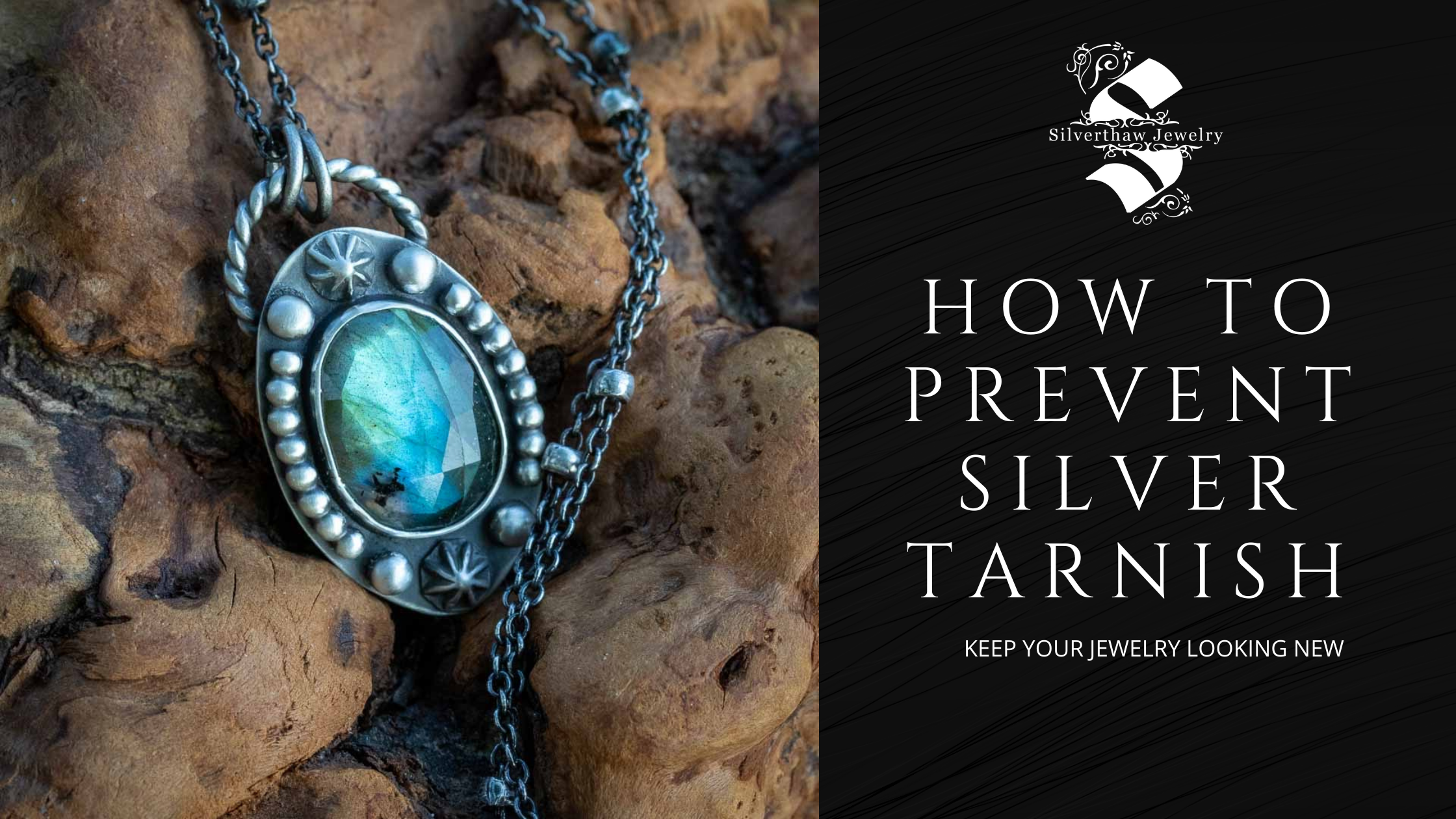 How to Keep Silver From Tarnishing Silverthaw Jewelry